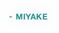 MIYAKE